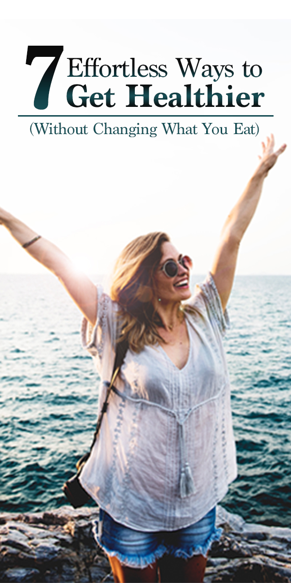 Living a healthy life can be simple and these 7 effortless ways to get healthier (without changing what you eat) are the tips and tricks not only for women and teens but beginners and even kids. They’re great motivation you need as you work towards your health and wellness goals. Take a look for yourself!