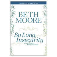 so long insecurity by Beth Moore