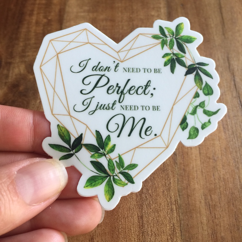 i dont need to be perfect i just need to be me vinyl sticker