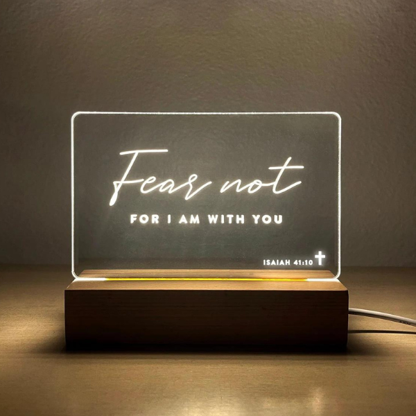 clear led light engraved with the words fear not for I am with you