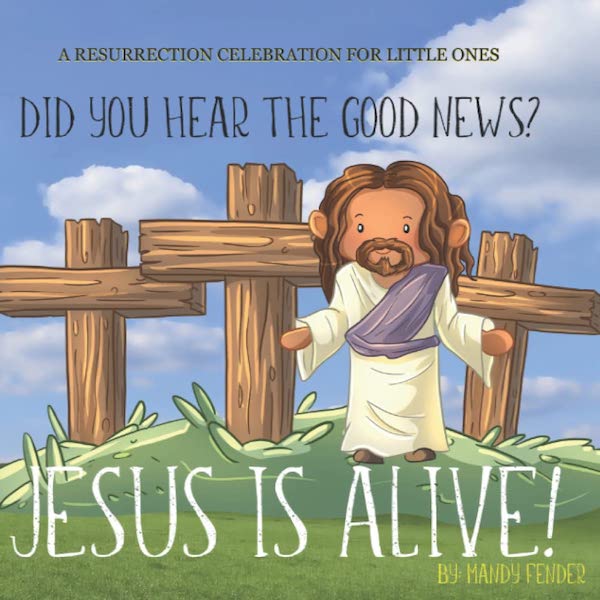 did you hear the good news? Jesus is alive book