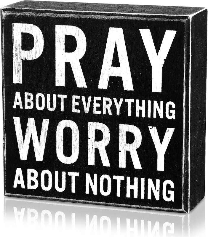 Philippians 4:6 desk sign Pray about everything worry about nothing – Christian desk decor teen boys