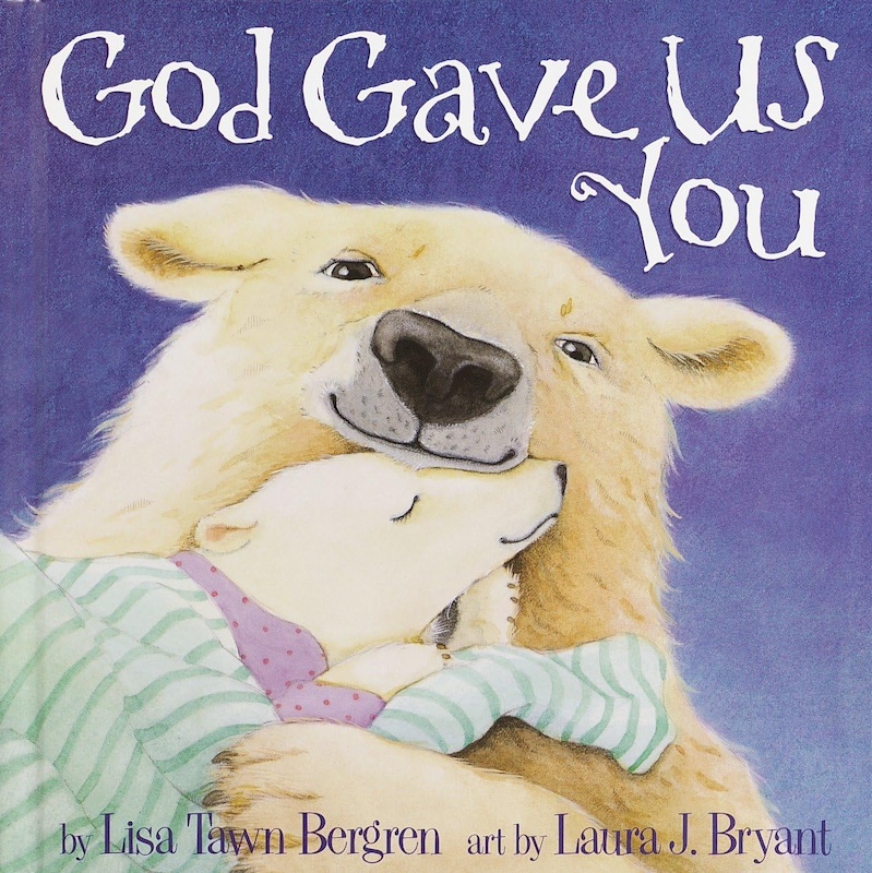 God Gave Us You - A Christian book for toddlers sharing God's love.