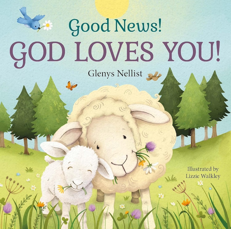 Good News! God Loves You! - A Christian book for toddlers sharing God's love.