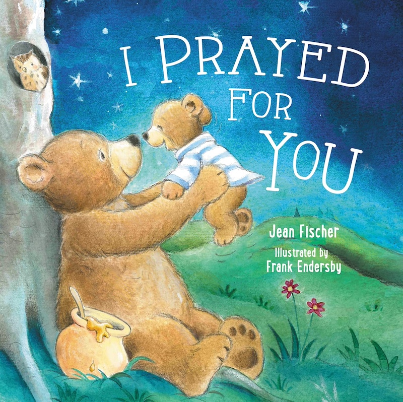 I Prayed For You - a Christian book for toddlers with prayers